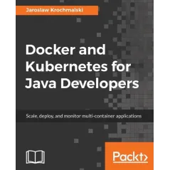 DOCKER AND KUBERNETES FOR JAVA DEVELOPERS Jarosław Krochmalski
