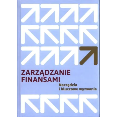 Zarządzanie Finansami. Narzędzia I Kluczowe Wyzwania Zarządzanie Finansami. Narzędzia I Kluczowe Wyzwania