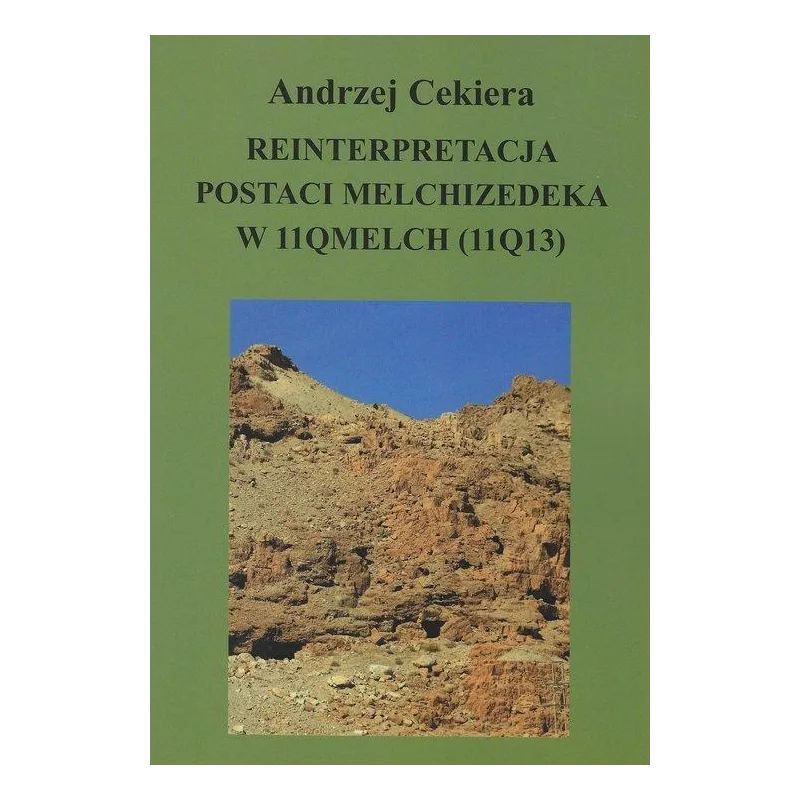 Reinterpretacja postaci Melchizedeka w 11QMelch 11Q13  Cekiera Andrzej