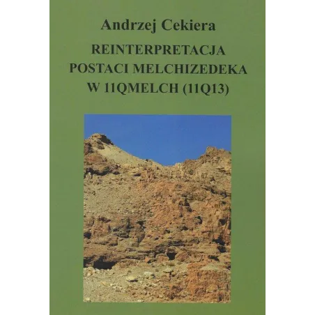 Reinterpretacja postaci Melchizedeka w 11QMelch 11Q13  Cekiera Andrzej