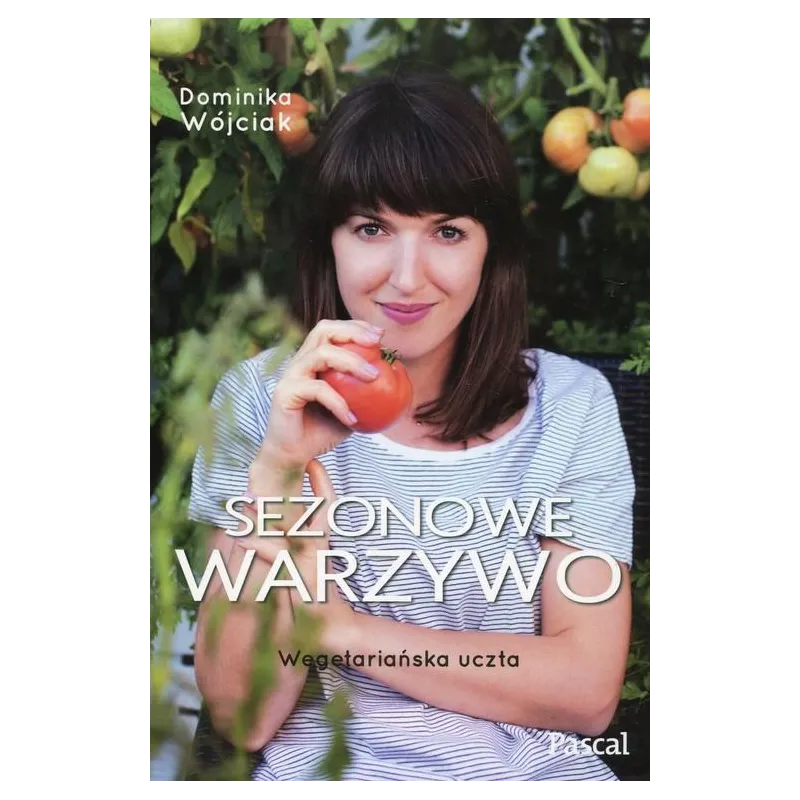 SEZONOWE WARZYWO. WEGETARIAŃSKA UCZTA Dominika Wójciak