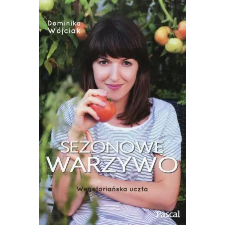 SEZONOWE WARZYWO. WEGETARIAŃSKA UCZTA Dominika Wójciak