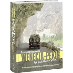 Wenecja  Pekin Być jak Marco Polo… Osuchowski Przemysław