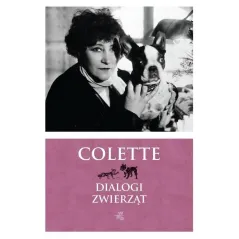 DIALOGI ZWIERZĄT Sidonie-Gabrielle Colette