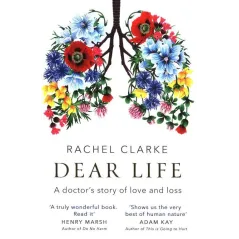 DEAR LIFE Rachel Clarke