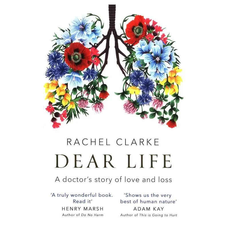 DEAR LIFE Rachel Clarke