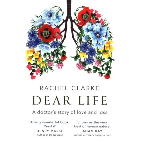 DEAR LIFE Rachel Clarke