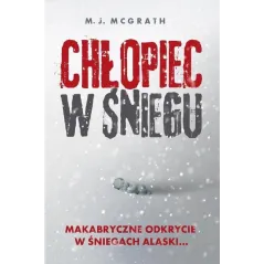 CHŁOPIEC W ŚNIEGU M.J. McGrath - Grupa Wydawnicza Foksal
