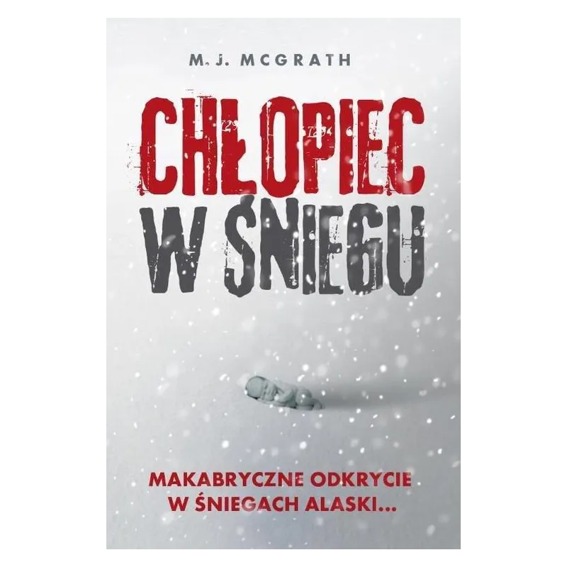 CHŁOPIEC W ŚNIEGU M.J. McGrath - Grupa Wydawnicza Foksal