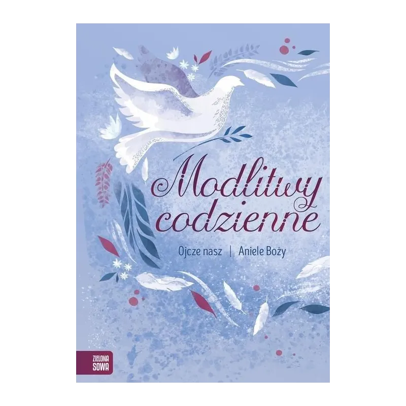 MODLITWY CODZIENNE. OJCZE NASZ, ANIELE BOŻY - Zielona Sowa