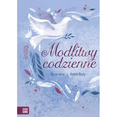 MODLITWY CODZIENNE. OJCZE NASZ, ANIELE BOŻY - Zielona Sowa