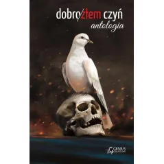 DOBRO ZŁEM CZYŃ. ANTOLOGIA