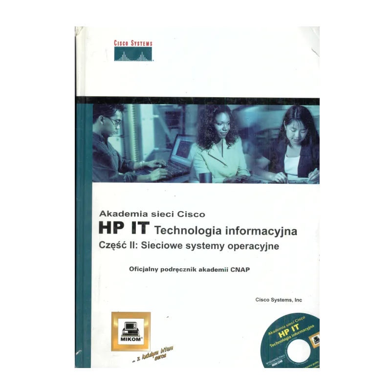 AKADEMIA SIECI CISCO HP IT. TECHNOLOGIA INFORMACYJNA. CZĘŚĆ 2 SIECIOWE SYSTEMY OPERACYJNE. OFICJALNY PODRĘCZNIK AKADEMII...