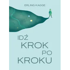 IDŹ KROK PO KROKU Erling Kagge