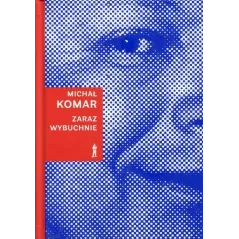 ZARAZ WYBUCHNIE Michał Komar
