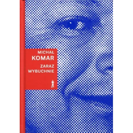 ZARAZ WYBUCHNIE Michał Komar