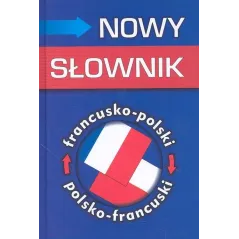 NOWY SŁOWNIK FRANCUSKO-POLSKI POLSKO-FRANCUSKI Mirosława Słobodska