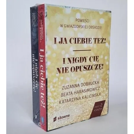 I JA CIEBIE TEŻ! + I NIGDY CIĘ NIE OPUSZCZĘ PAKIET 2 KSIĄŻKI W CENIE 1 Katarzyna Kalicińska, Beata Harasimowicz, ...