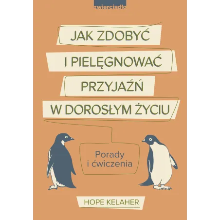 Jak Zdobyć I Pielęgnować Przyjaźń W Dorosłym Życiu. Porady I Ćwiczenia