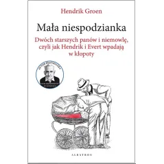 Mała niespodzianka. Dwóch starszych panów i niemowlę czyli jak Hendrik i Evert wpadają w kłopoty Henrik Groen