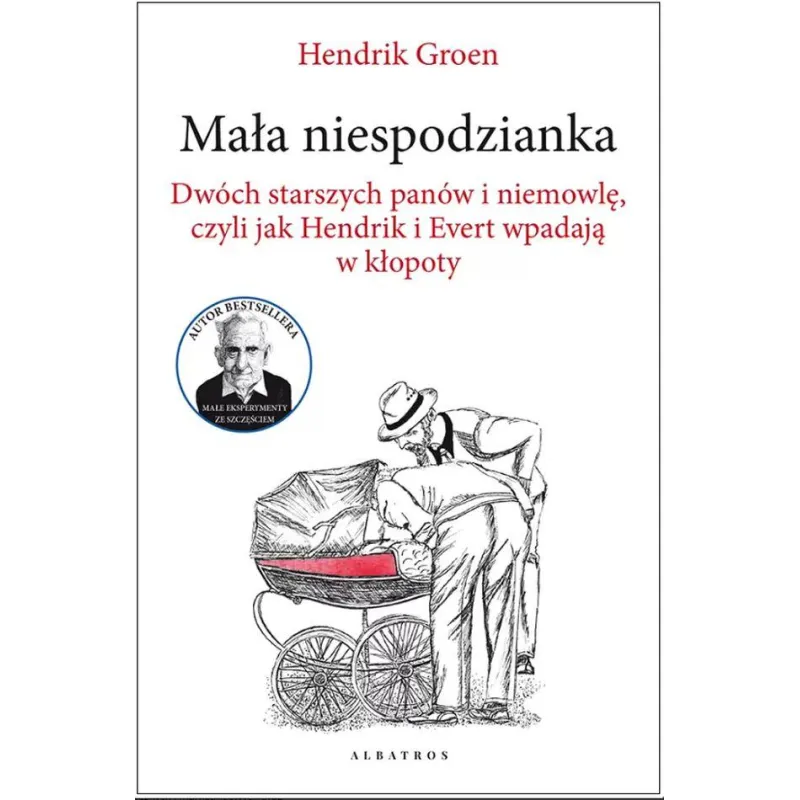 Mała niespodzianka. Dwóch starszych panów i niemowlę czyli jak Hendrik i Evert wpadają w kłopoty Henrik Groen