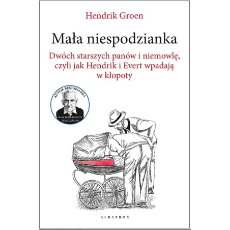 Mała niespodzianka. Dwóch starszych panów i niemowlę czyli jak Hendrik i Evert wpadają w kłopoty Henrik Groen