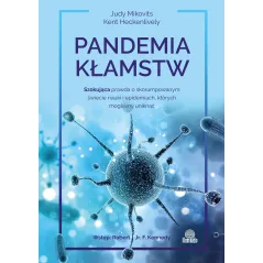 Pandemia kłamstw. Szokująca prawda o skorumpowanym świecie nauki i epidemiach których mogliśmy uniknąć wyd. 2022 Judy Mikovits,K