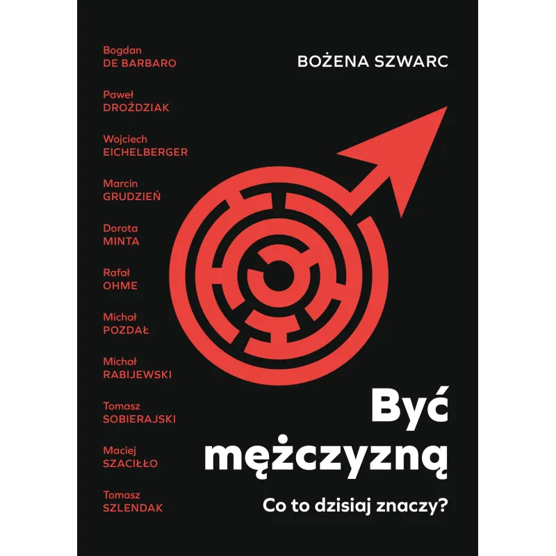 Być mężczyzną. Co to dzisiaj znaczy Bożena Szwarc