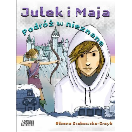 JULEK I MAJA. PODRÓŻ W NIEZNANE Ałbena Grabowska-Grzyb