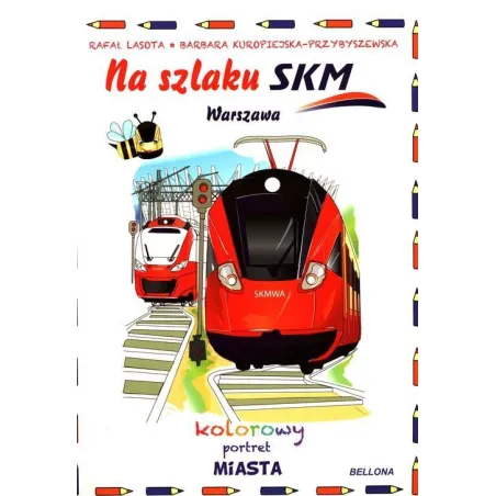 NA SZLAKU SKM. WARSZAWA. KOLOROWY PORTRET MIASTA