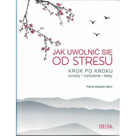 Jak uwolnić się od stresu Krok po kroku porady ćwiczenia testy Mazelin Salvi Flavia