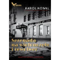 SERENADA NA WIOLONCZELĘ I REWOLWER Karol Kowal