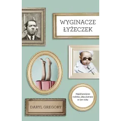 WYGINACZE ŁYŻECZEK Daryl Gregory - Czarna Owca