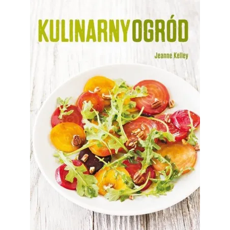 KULINARNY OGRÓD Jeanne Kelley - Buchmann
