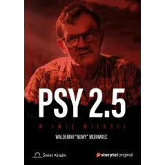 PSY 2.5 W IMIĘ MIŁOŚCI Waldemar Nowy Morawiec