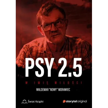 PSY 2.5 W IMIĘ MIŁOŚCI Waldemar Nowy Morawiec