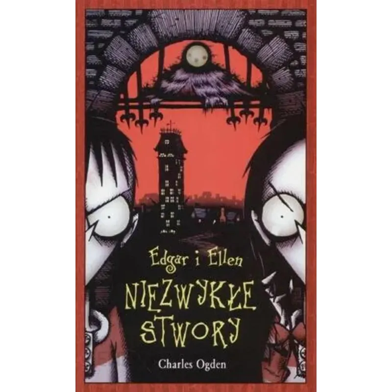 EDGAR I ELLEN. NIEZWYKŁE STWORY Charles Ogden