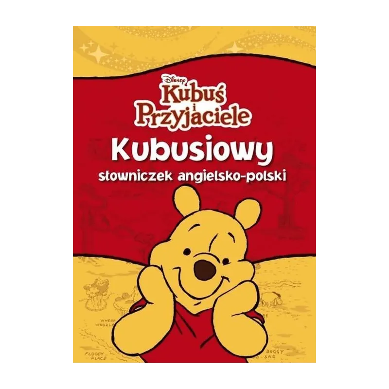DISNEY KUBUŚ I PRZYJACIELE. KUBUSIOWY SŁOWNICZEK ANGIELSKO-POLSKI