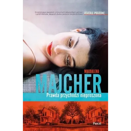 PRAWDA PRZYCHODZI NIEPROSZONA Magdalena Majcher