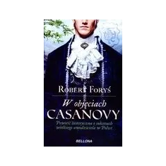 W OBJĘCIACH CASANOWY Robert Foryś - Bellona