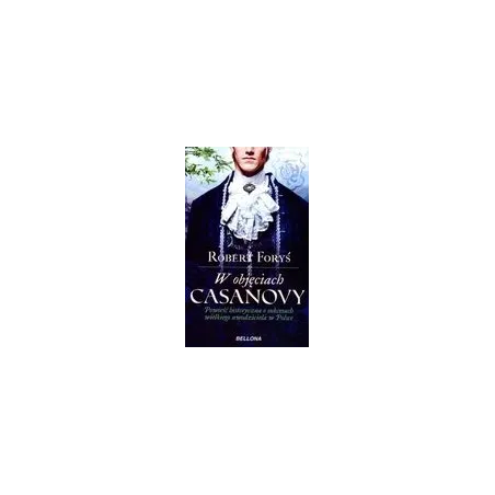 W OBJĘCIACH CASANOWY Robert Foryś - Bellona