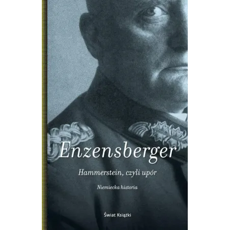 HAMMERSTEIN, CZYLI UPÓR. NIEMIECKA HISTORIA - Świat Książki