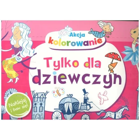 AKCJA KOLOROWANIE! TYLKO DLA DZIEWCZYN 