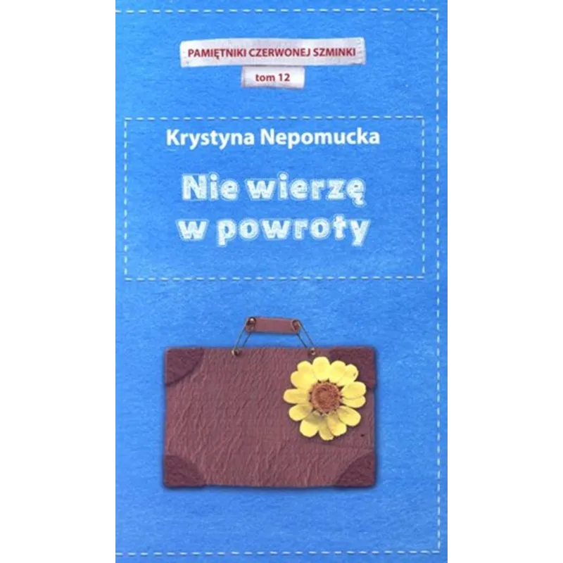 NIE WIERZĘ W POWROTY Krystyna Nepomucka