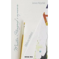 MASTER STENGRAF I SYNOWIE. OBLICZA MIŁOŚCI Janusz Niżyński