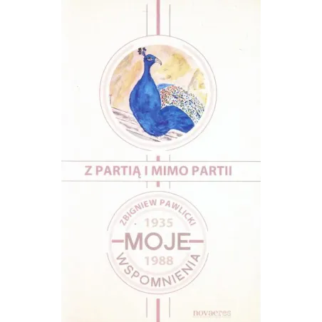 Z Partią I Mimo Partii. Moje Wspomnienia 1939-1988