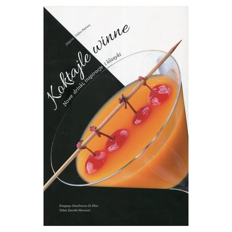 KOKTAJLE WINNE: NOWE DRINKI, INSPIRACJE I KLASYKI Davide Manzoni - Olesiejuk