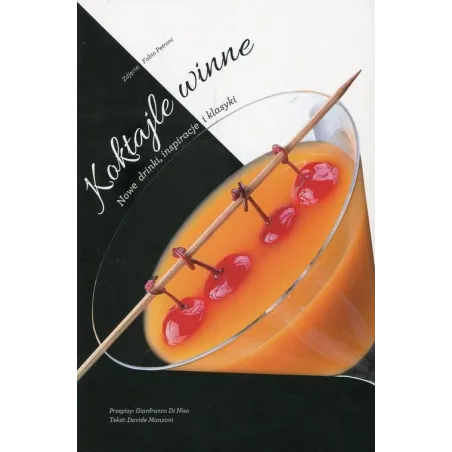 KOKTAJLE WINNE: NOWE DRINKI, INSPIRACJE I KLASYKI Davide Manzoni - Olesiejuk