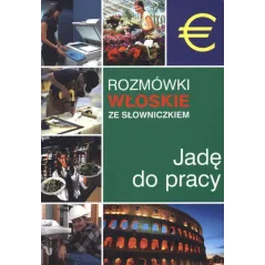 ROZMÓWKI WŁOSKIE ZE SŁOWNICZKIEM. JADĘ DO PRACY Lidia Jakubiec, Hanna Cieśla