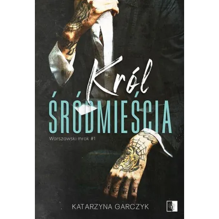 Król Śródmieścia. Warszawski Mrok 1 Król Śródmieścia. Warszawski Mrok 1